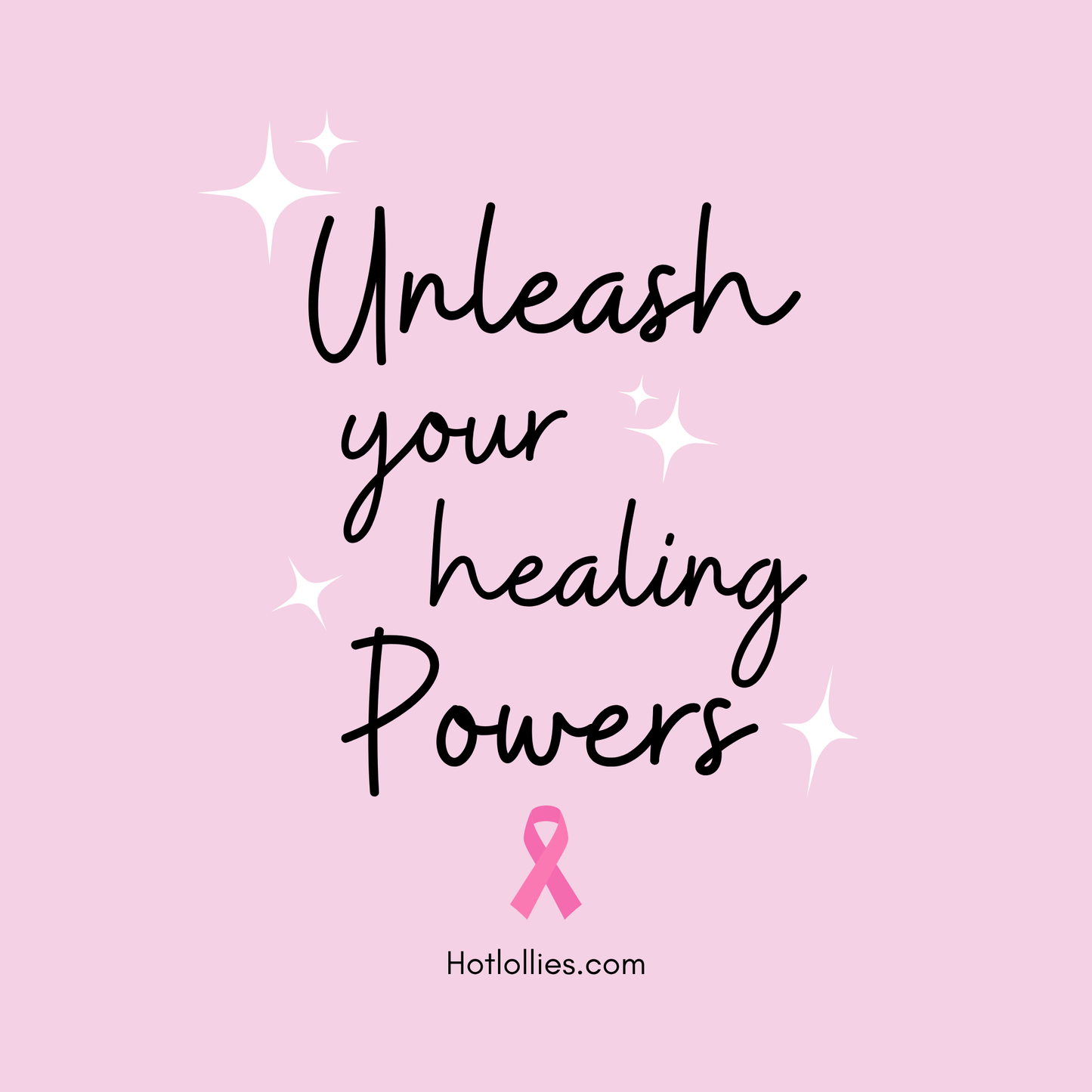 Motivational quote 'Unleash your healing powers' with a pink ribbon on a light pink background, featuring the website 'Hotlollies.com'.